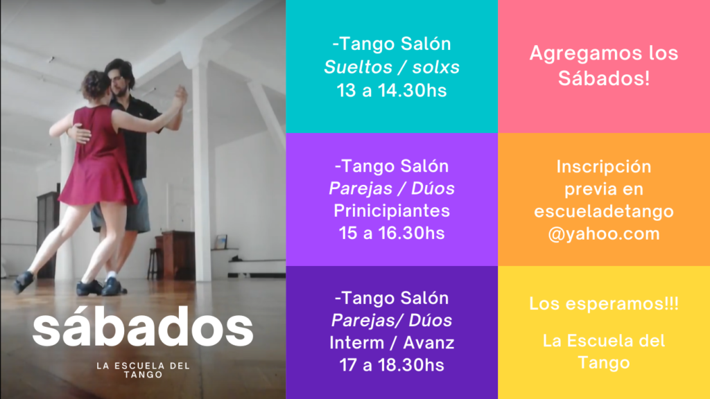 Horarios Cursos Tango Sábados
13 hs. solos y solas
15 hs. parejas principiantes
17 hs parejas intermedias y avanzadas